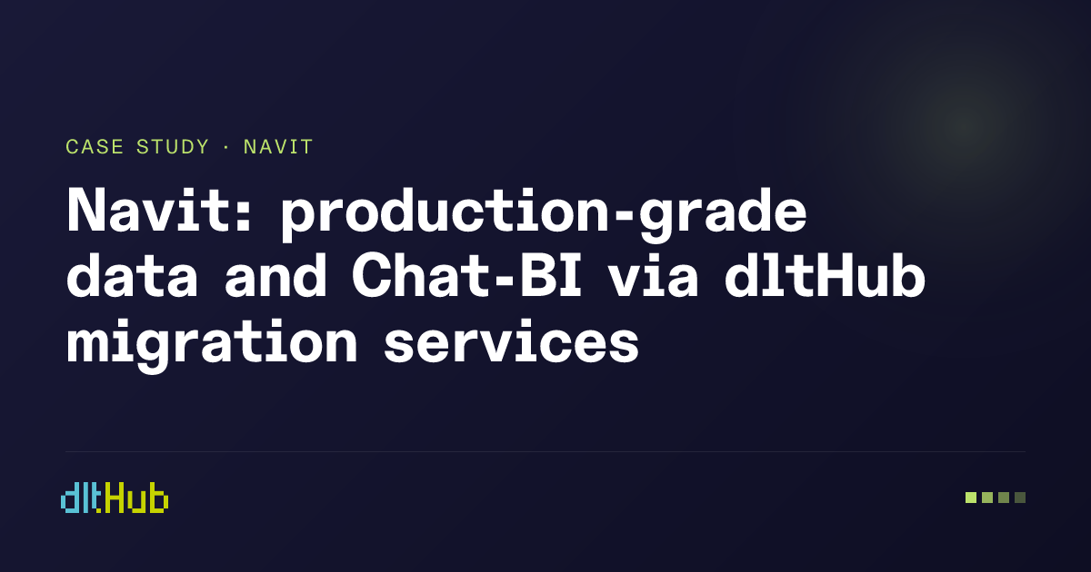 Navit: production-grade data and Chat-BI via dltHub migration services