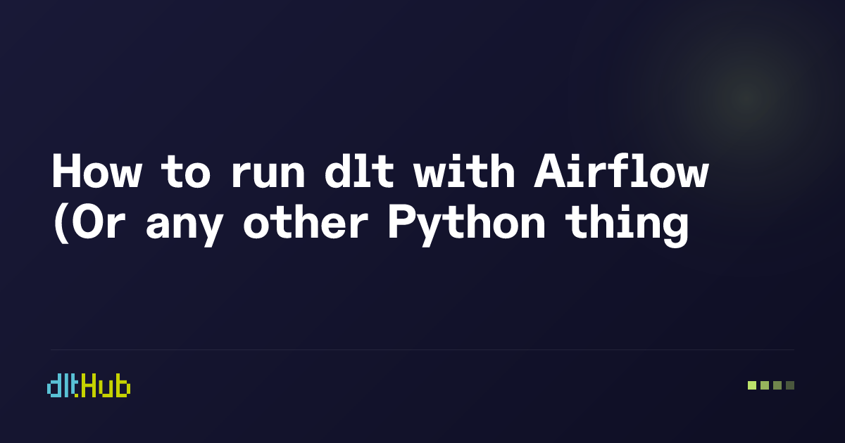 Dlt Python Icon How to run dlt with Airflow (Or any other Python thing)